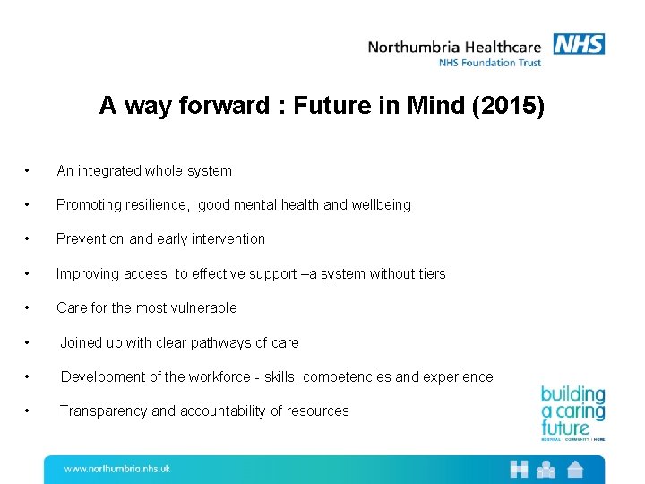 A way forward : Future in Mind (2015) • An integrated whole system •