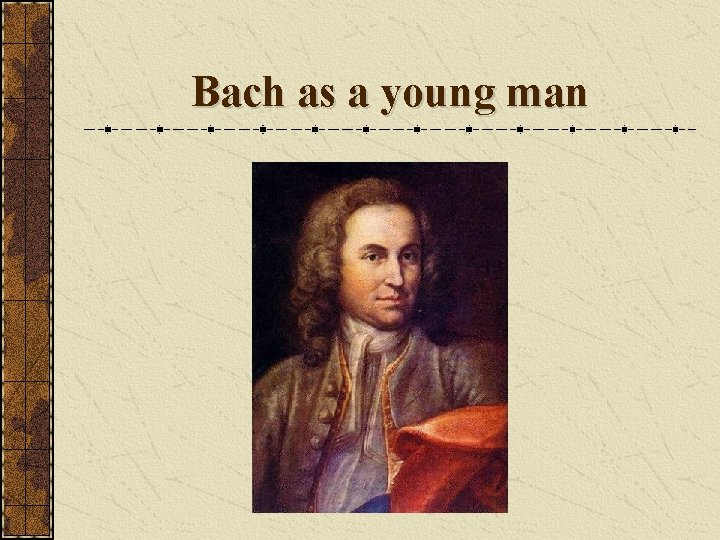 Bach as a young man 