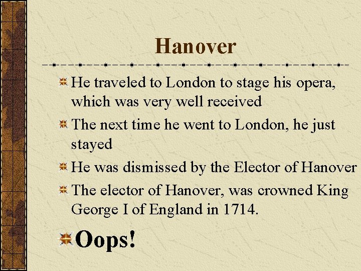 Hanover He traveled to London to stage his opera, which was very well received