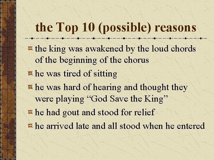 the Top 10 (possible) reasons the king was awakened by the loud chords of