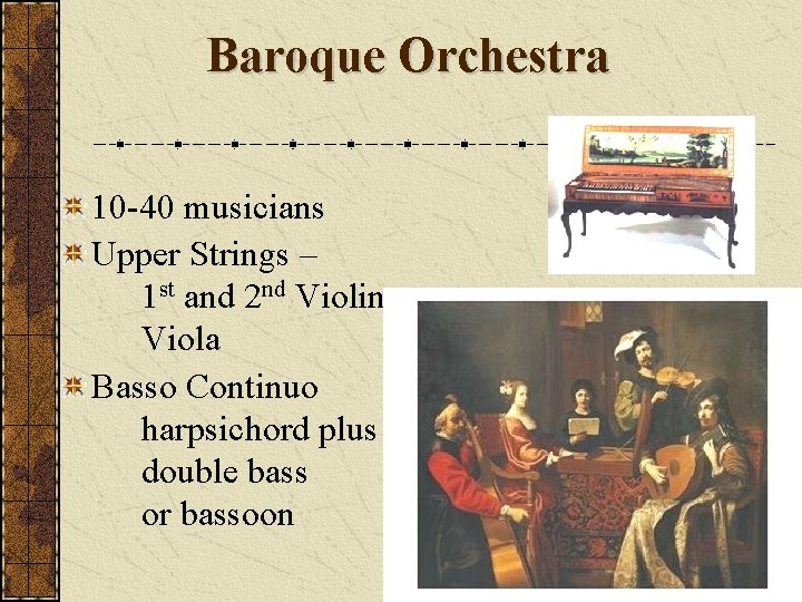 Baroque Orchestra 10 -40 musicians Upper Strings – 1 st and 2 nd Violin,