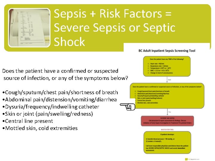 Sepsis + Risk Factors = Severe Sepsis or Septic Shock Does the patient have