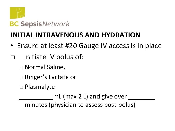 INITIAL INTRAVENOUS AND HYDRATION • Ensure at least #20 Gauge IV access is in
