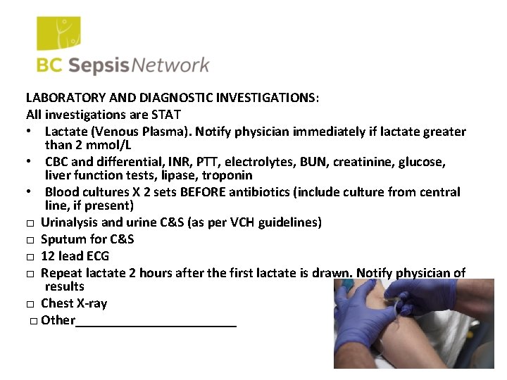 LABORATORY AND DIAGNOSTIC INVESTIGATIONS: All investigations are STAT • Lactate (Venous Plasma). Notify physician