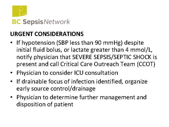 URGENT CONSIDERATIONS • If hypotension (SBP less than 90 mm. Hg) despite initial fluid