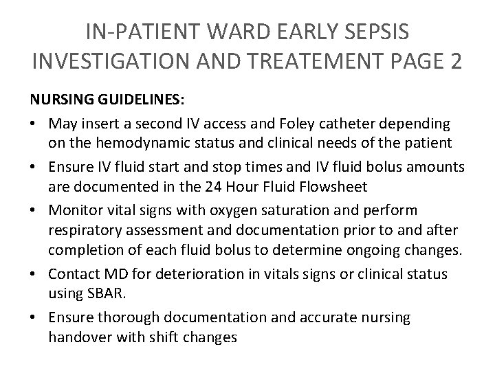 IN-PATIENT WARD EARLY SEPSIS INVESTIGATION AND TREATEMENT PAGE 2 NURSING GUIDELINES: • May insert