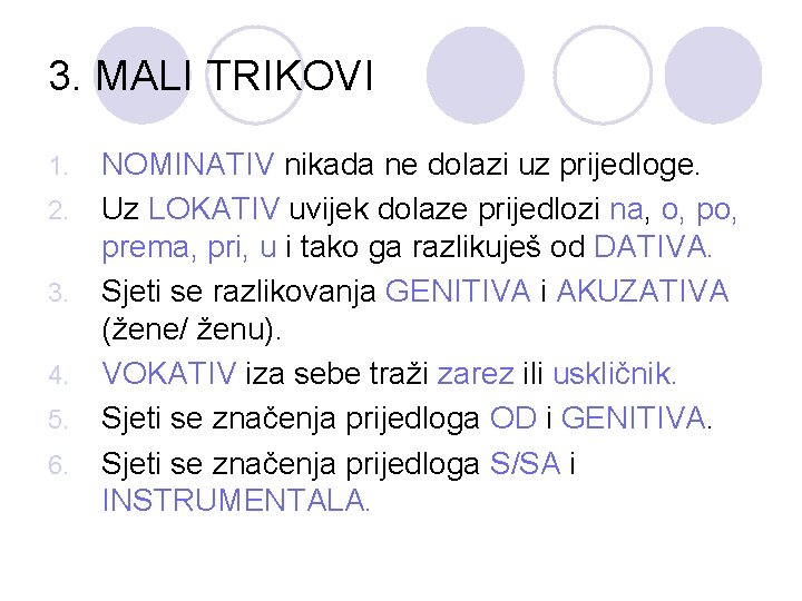 3. MALI TRIKOVI 1. 2. 3. 4. 5. 6. NOMINATIV nikada ne dolazi uz