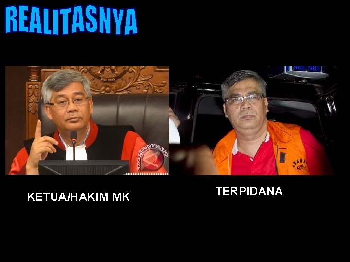 KETUA/HAKIM MK TERPIDANA 