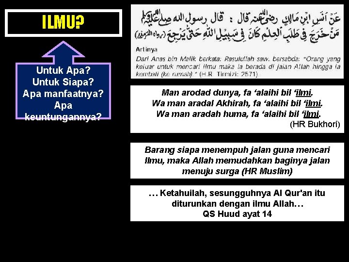 ILMU? Untuk Apa? Untuk Siapa? Apa manfaatnya? Apa keuntungannya? Man arodad dunya, fa ‘alaihi