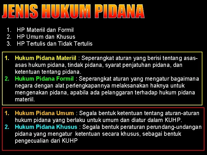 JENIS HUKUM PIDANA 1. HP Materiil dan Formil 2. HP Umum dan Khusus 3.