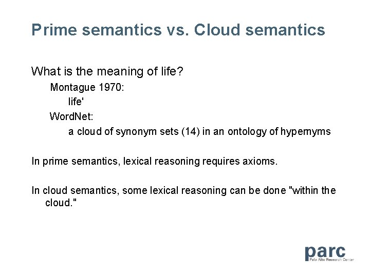 Prime semantics vs. Cloud semantics What is the meaning of life? Montague 1970: life'