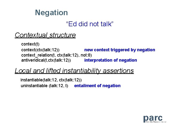 Negation “Ed did not talk” Contextual structure context(t) context(ctx(talk: 12)) new context triggered by