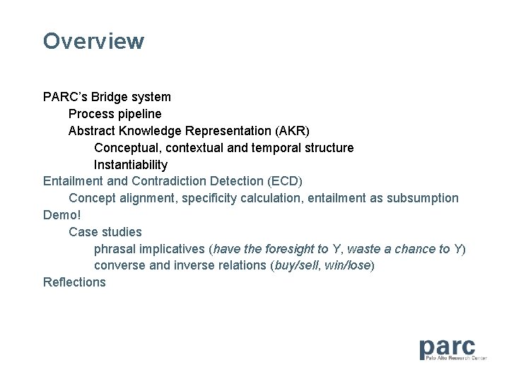 Overview PARC’s Bridge system Process pipeline Abstract Knowledge Representation (AKR) Conceptual, contextual and temporal