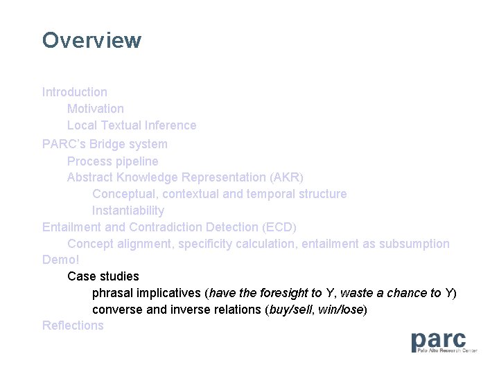 Overview Introduction Motivation Local Textual Inference PARC’s Bridge system Process pipeline Abstract Knowledge Representation