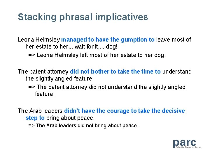 Stacking phrasal implicatives Leona Helmsley managed to have the gumption to leave most of