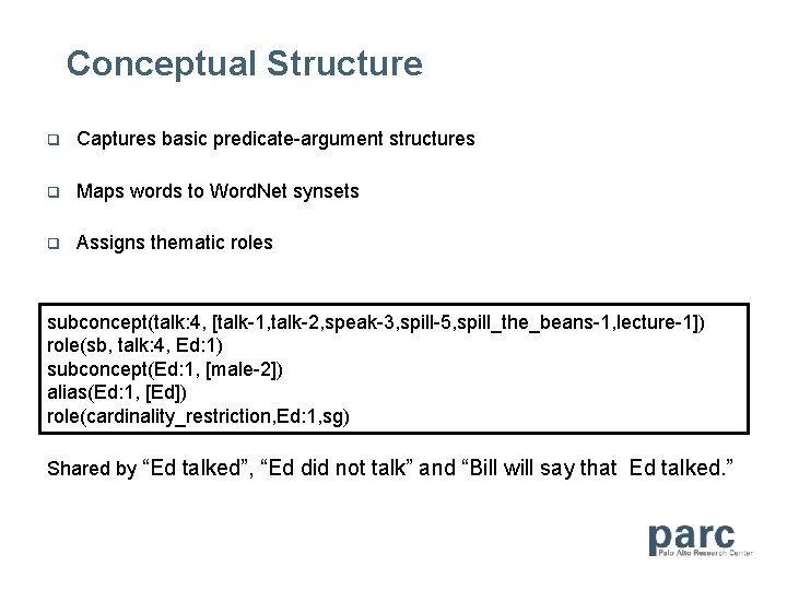 Conceptual Structure q Captures basic predicate-argument structures q Maps words to Word. Net synsets