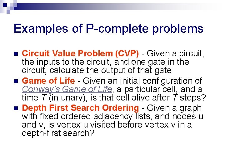 Examples of P-complete problems n n n Circuit Value Problem (CVP) - Given a