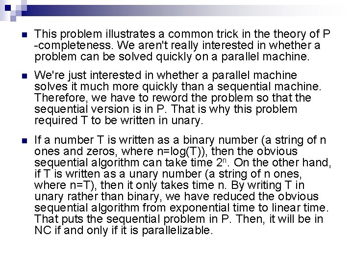 n This problem illustrates a common trick in theory of P -completeness. We aren't