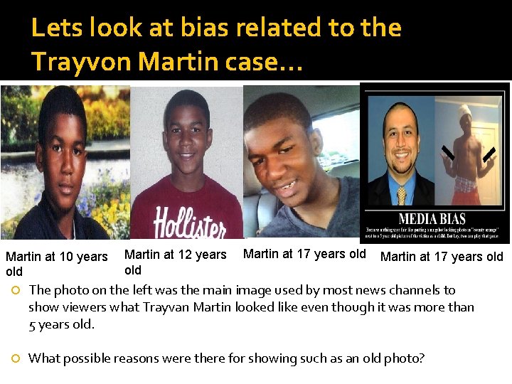 Lets look at bias related to the Trayvon Martin case… Martin at 10 years