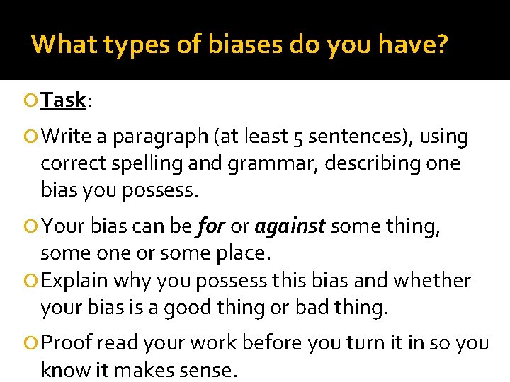 What types of biases do you have? Task: Write a paragraph (at least 5