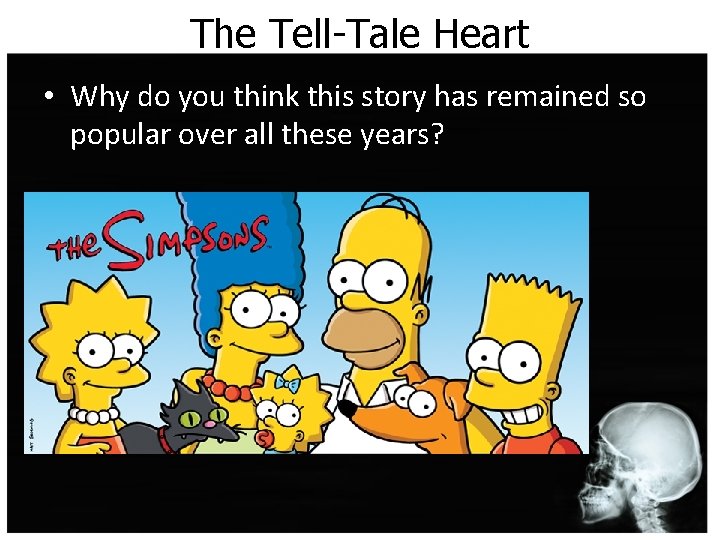 The Tell-Tale Heart • Why do you think this story has remained so popular