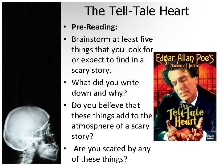 The Tell-Tale Heart • Pre-Reading: • Brainstorm at least five things that you look