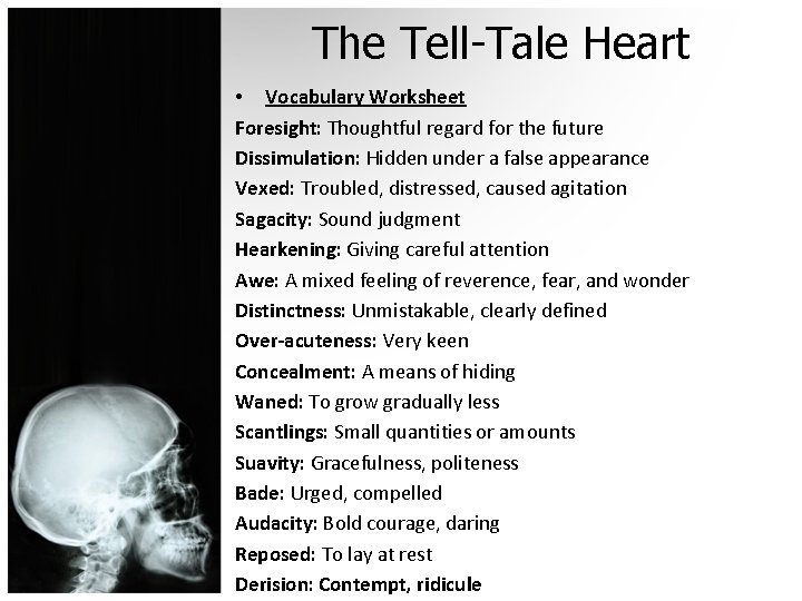 The Tell-Tale Heart • Vocabulary Worksheet Foresight: Thoughtful regard for the future Dissimulation: Hidden