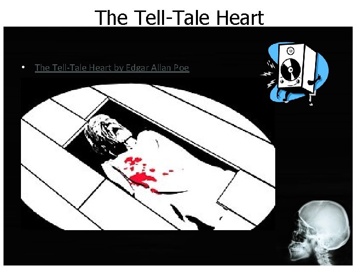 The Tell-Tale Heart • The Tell-Tale Heart by Edgar Allan Poe 