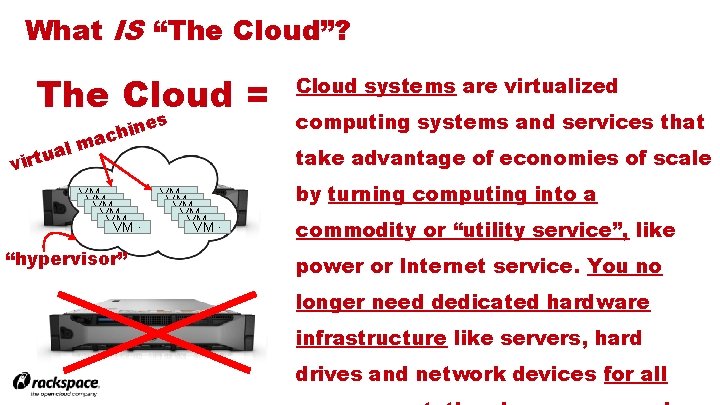 What IS “The Cloud”? The Cloud = s al u t r vi ine