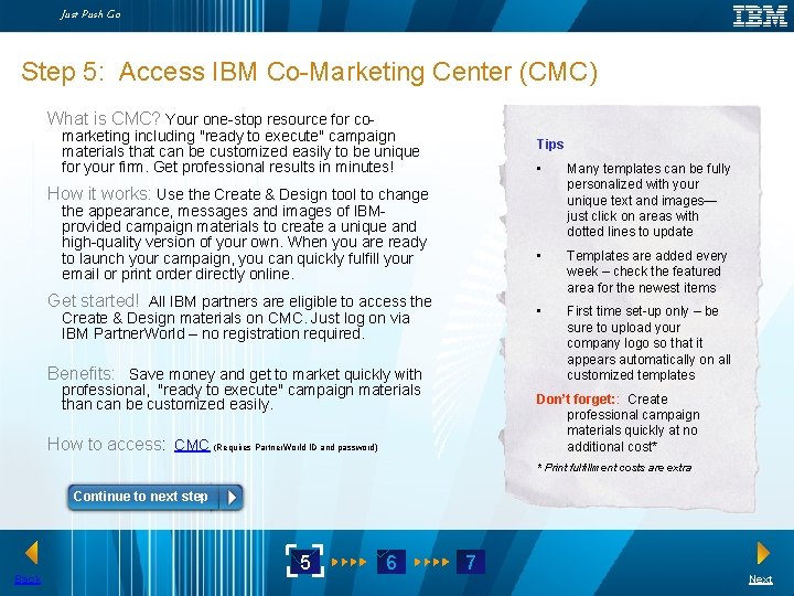 Just Push Go Step 5: Access IBM Co-Marketing Center (CMC) What is CMC? Your Just Push Go Step 5: Access IBM Co-Marketing Center (CMC) What is CMC? Your