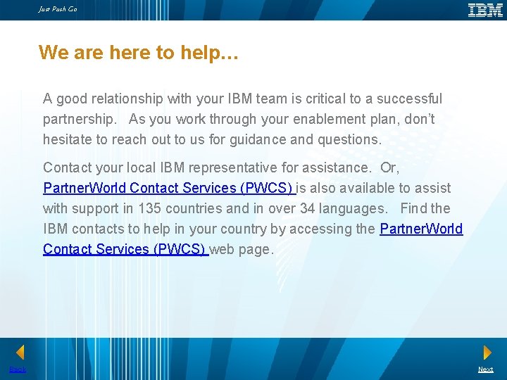 Just Push Go We are here to help… A good relationship with your IBM Just Push Go We are here to help… A good relationship with your IBM