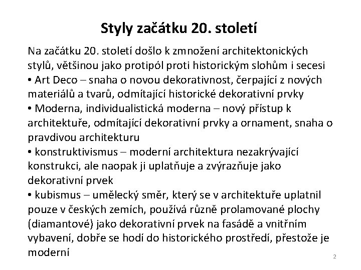 Styly začátku 20. století Na začátku 20. století došlo k zmnožení architektonických stylů, většinou