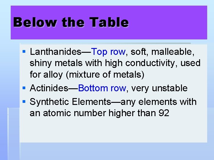 Below the Table § Lanthanides—Top row, soft, malleable, shiny metals with high conductivity, used