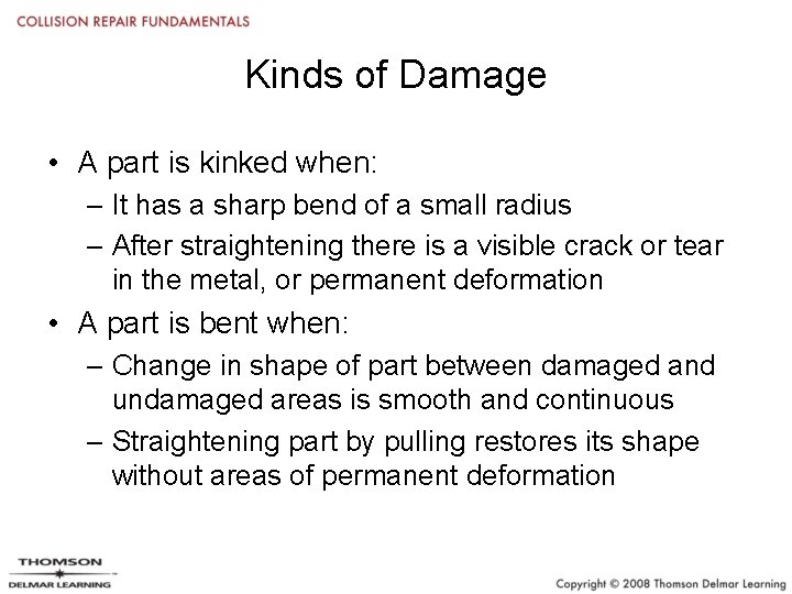 Kinds of Damage • A part is kinked when: – It has a sharp