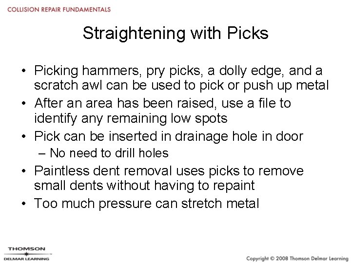 Straightening with Picks • Picking hammers, pry picks, a dolly edge, and a scratch