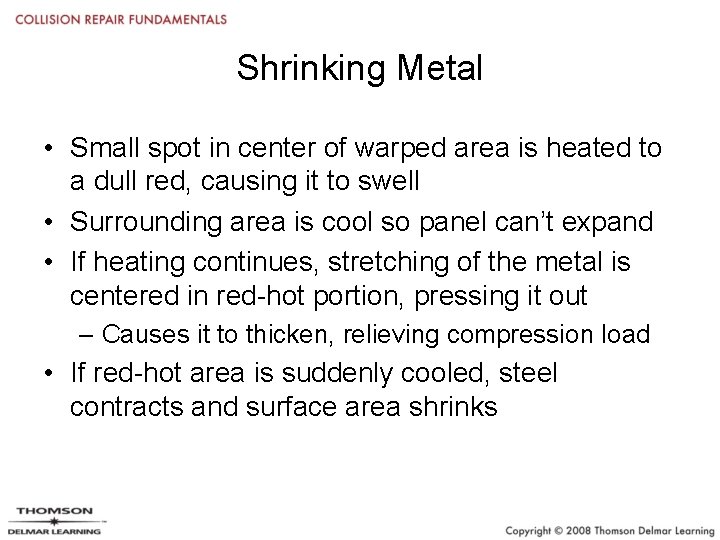 Shrinking Metal • Small spot in center of warped area is heated to a