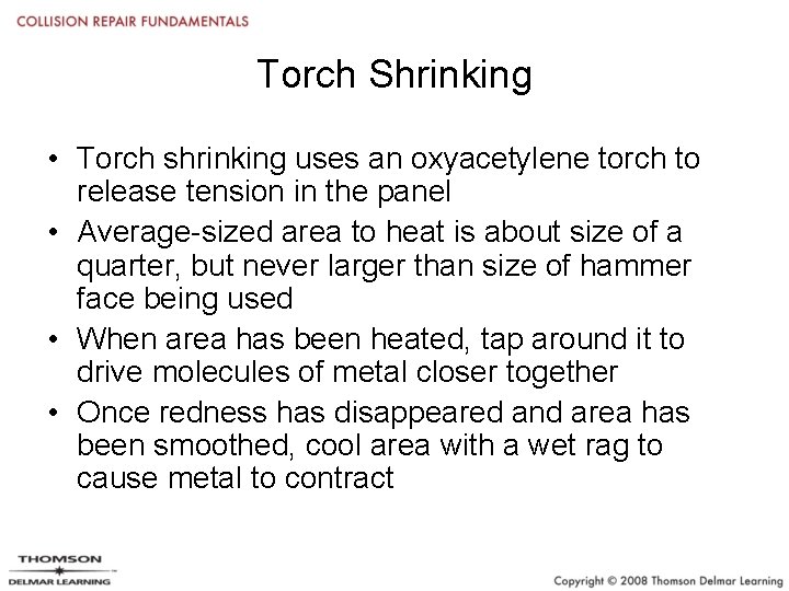 Torch Shrinking • Torch shrinking uses an oxyacetylene torch to release tension in the
