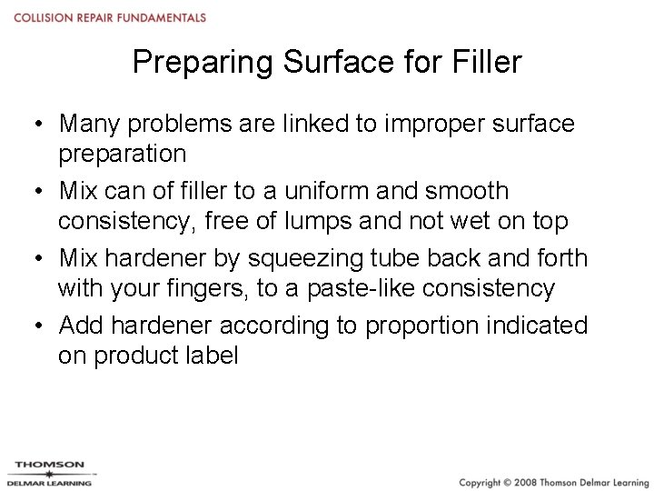Preparing Surface for Filler • Many problems are linked to improper surface preparation •