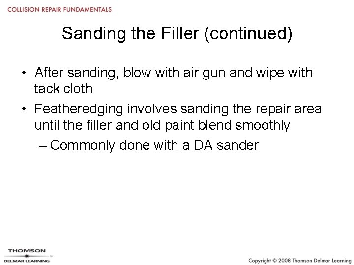 Sanding the Filler (continued) • After sanding, blow with air gun and wipe with