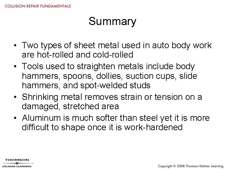 Summary • Two types of sheet metal used in auto body work are hot-rolled