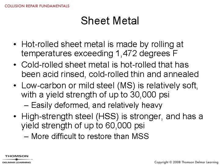 Sheet Metal • Hot-rolled sheet metal is made by rolling at temperatures exceeding 1,