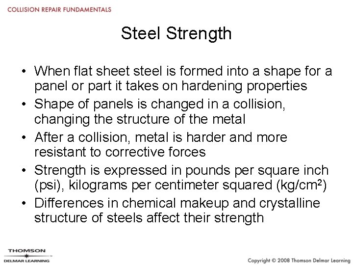 Steel Strength • When flat sheet steel is formed into a shape for a