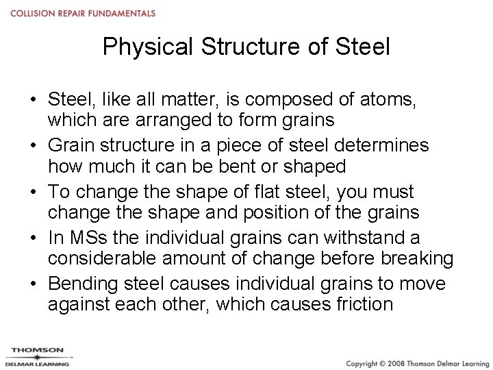 Physical Structure of Steel • Steel, like all matter, is composed of atoms, which