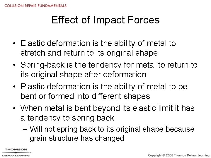 Effect of Impact Forces • Elastic deformation is the ability of metal to stretch