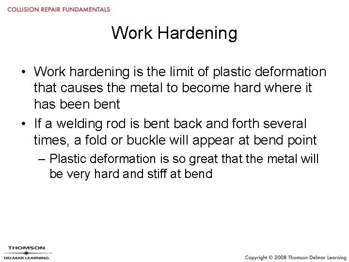 Work Hardening • Work hardening is the limit of plastic deformation that causes the