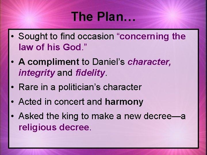 The Plan… • Sought to find occasion “concerning the law of his God. ”