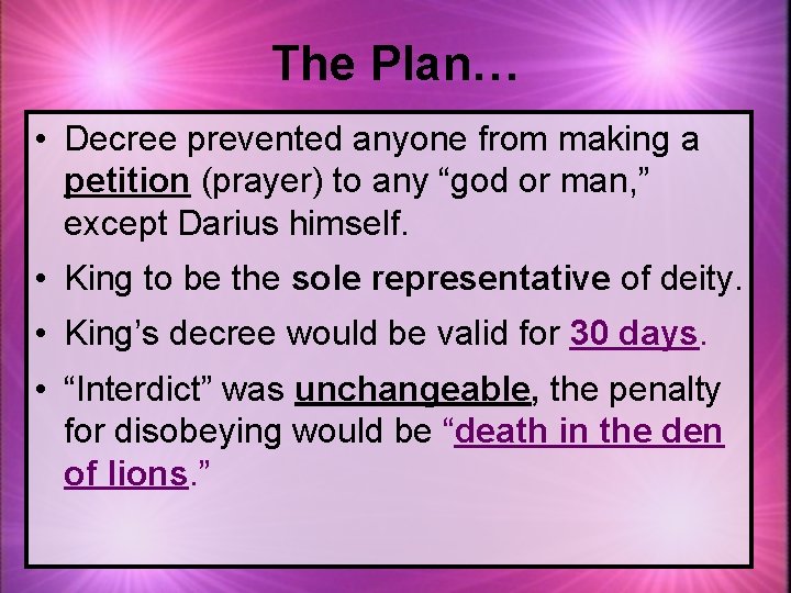 The Plan… • Decree prevented anyone from making a petition (prayer) to any “god