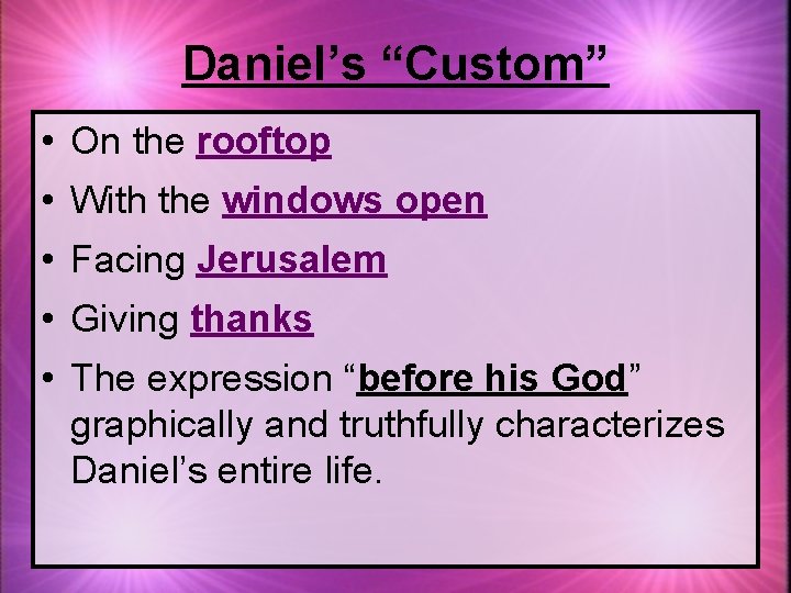 Daniel’s “Custom” • On the rooftop • With the windows open • Facing Jerusalem