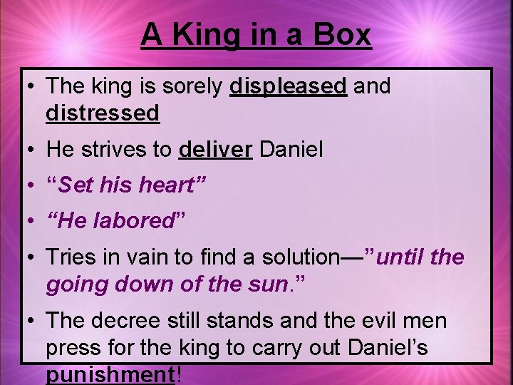 A King in a Box • The king is sorely displeased and distressed •