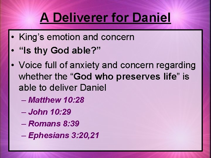 A Deliverer for Daniel • King’s emotion and concern • “Is thy God able?